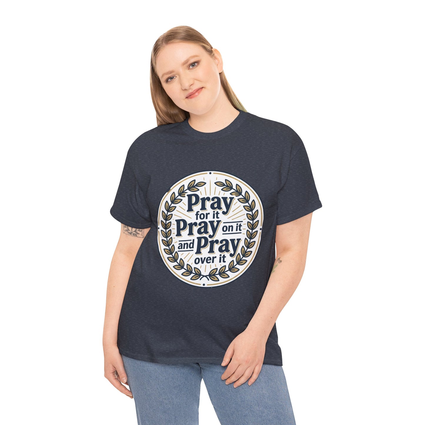 Prayer Circle T-Shirt — "Pray for it, Pray on it, and Pray over it" Inspirational Christian Tee