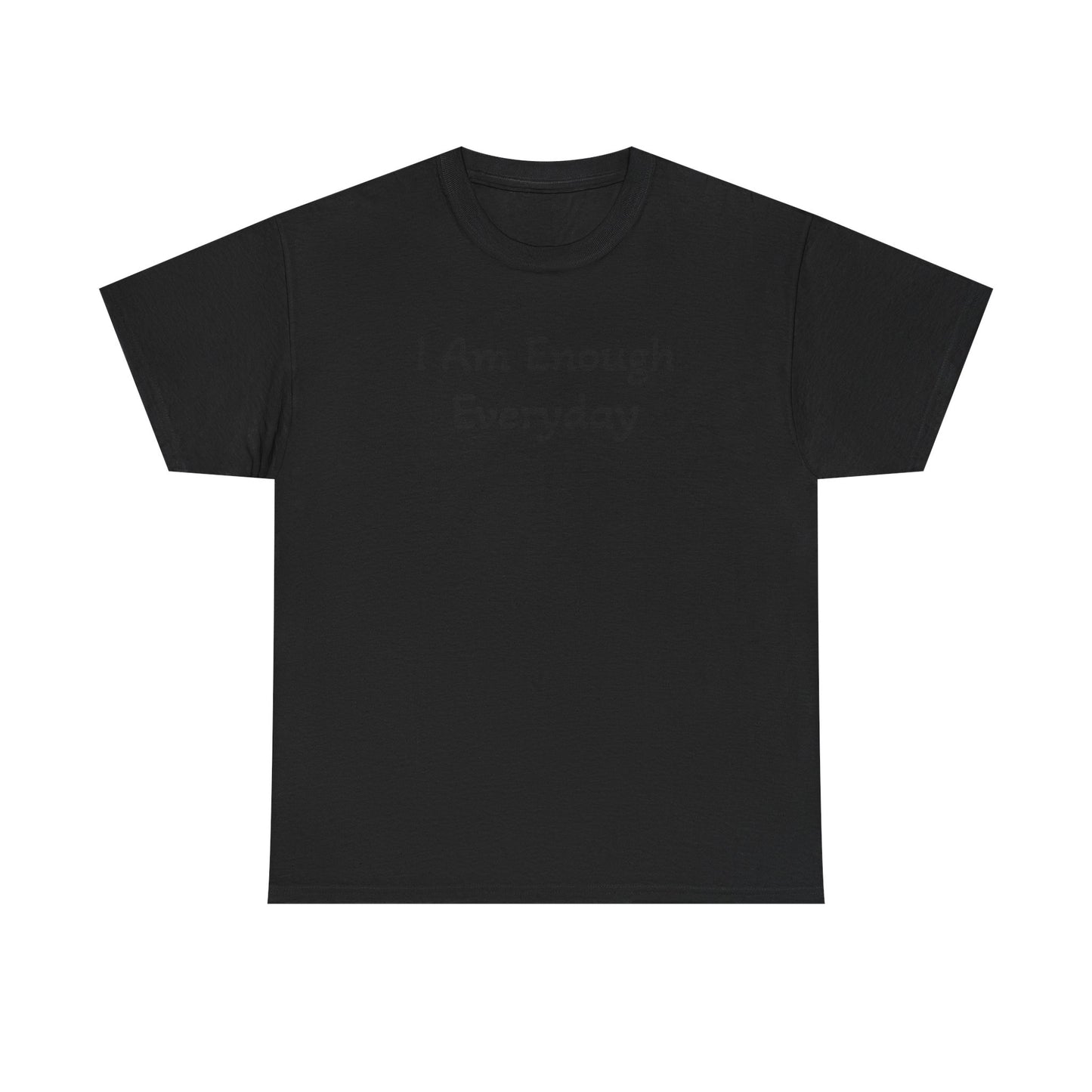I Am Enough Everyday Tee — Positive Affirmation Women's/Men's Inspirational T-Shirt