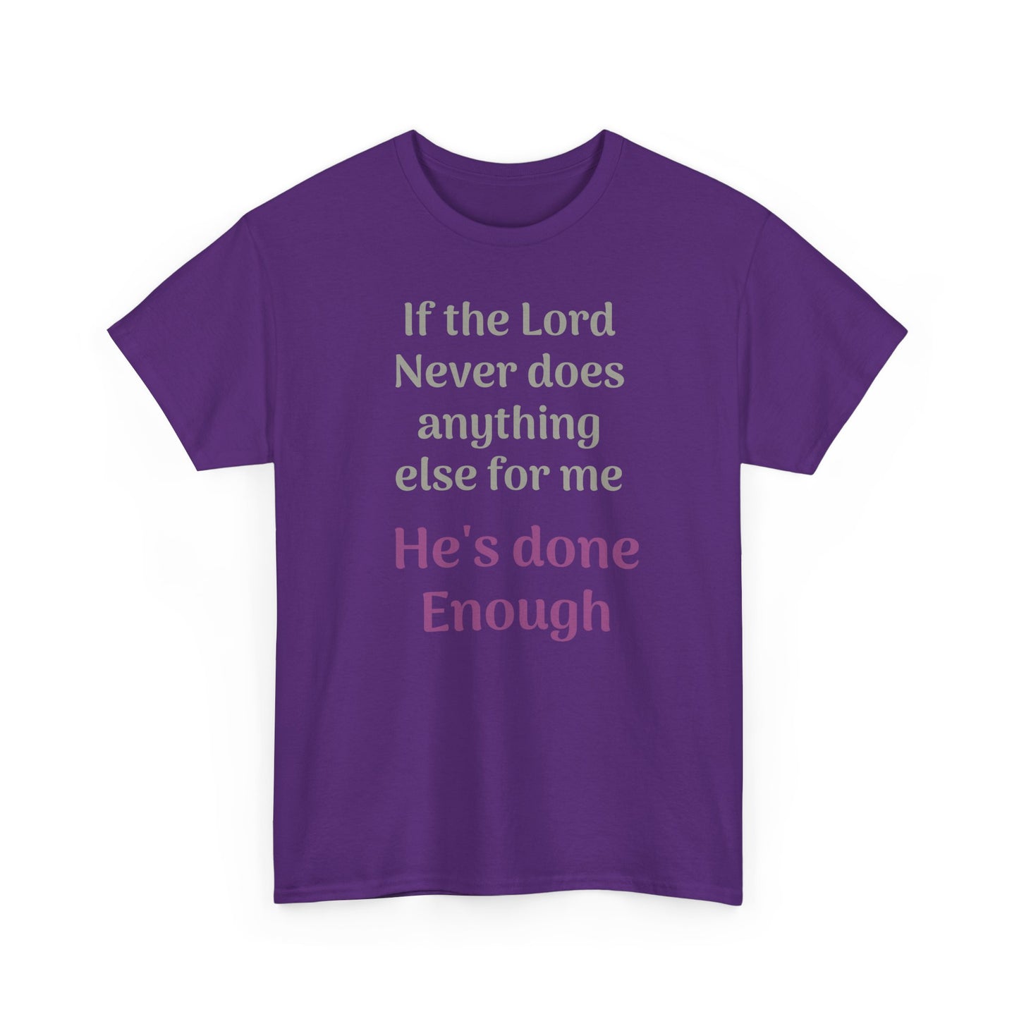 Christian Faith T-Shirt — "If the Lord Never Does Anything Else for Me, He's Done Enough"