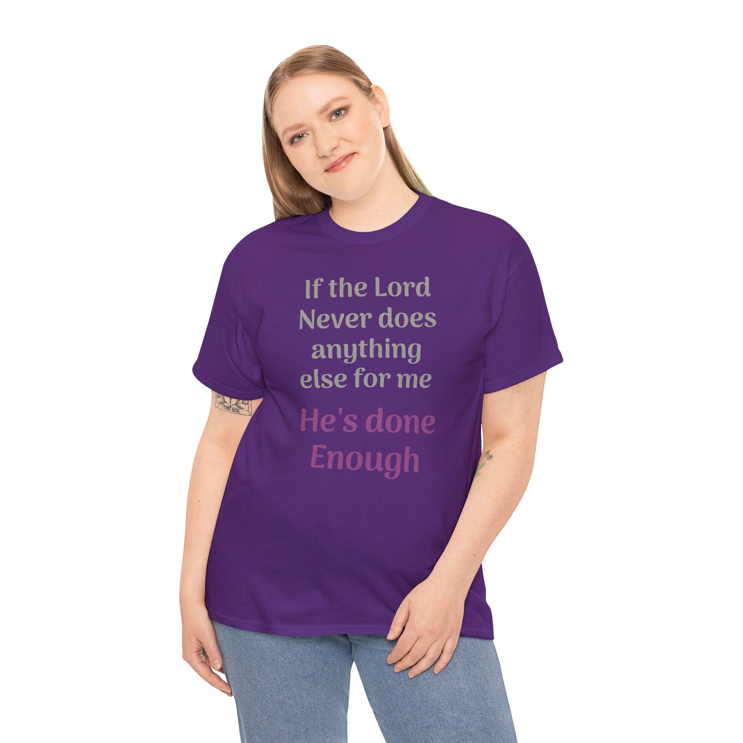 Christian Faith T-Shirt — "If the Lord Never Does Anything Else for Me, He's Done Enough"
