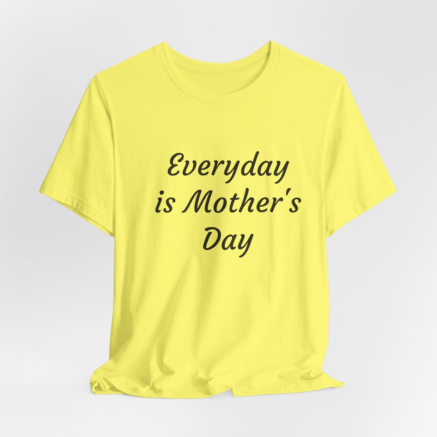 Everyday Is Mother Day T-Shirt