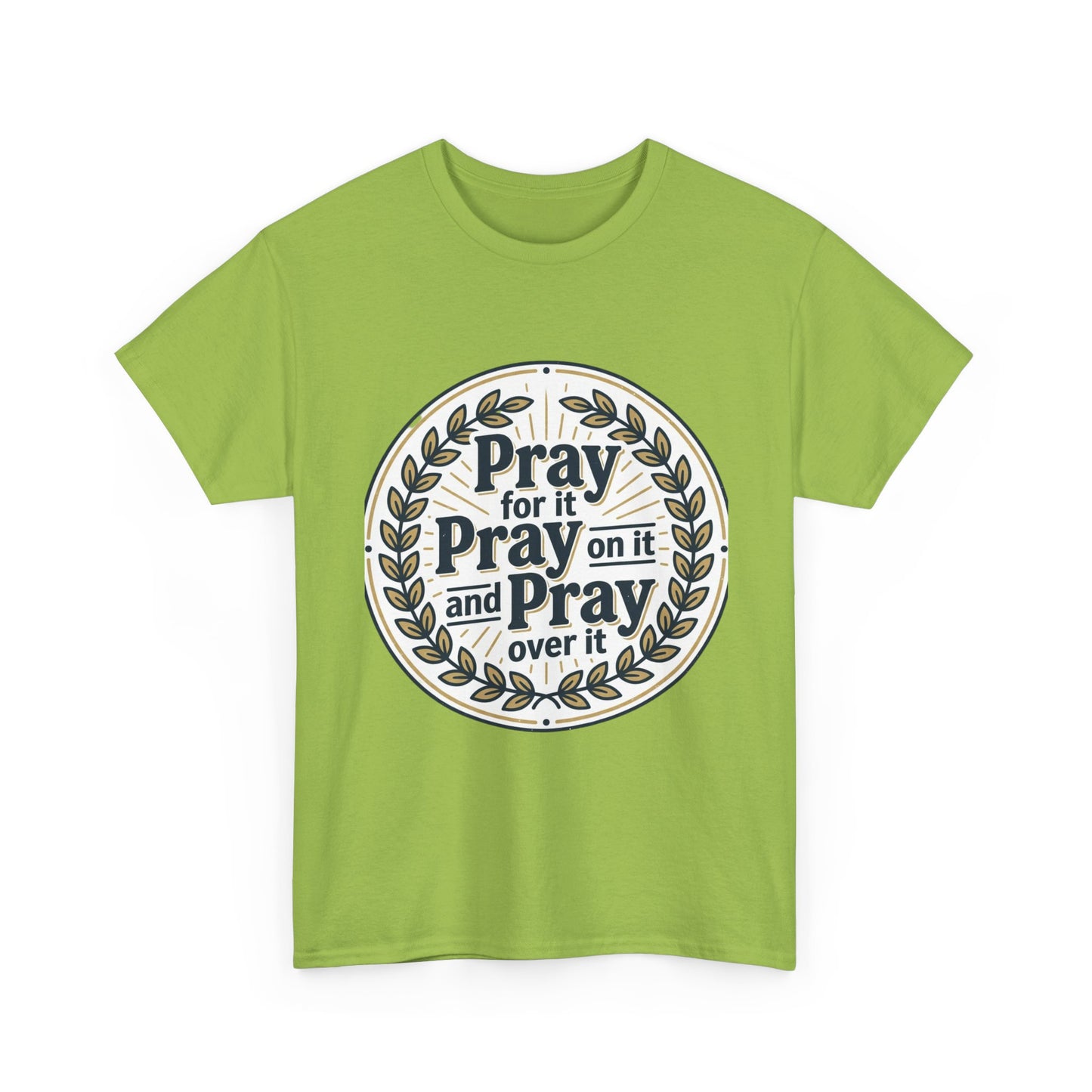 Prayer Circle T-Shirt — "Pray for it, Pray on it, and Pray over it" Inspirational Christian Tee