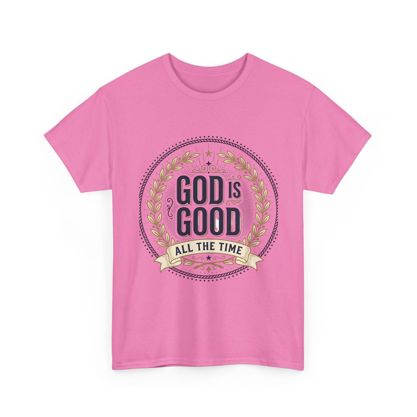 God Is Good All The Time T-Shirt | Christian Faith Scripture Tee