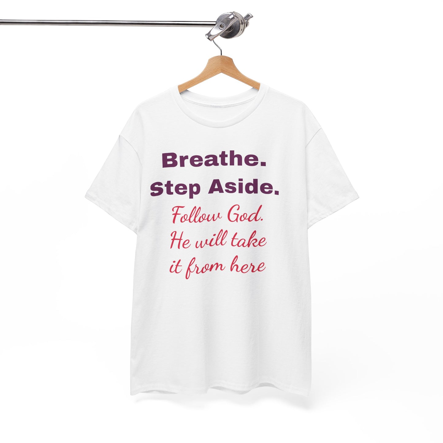Faith-Based Tee — "Breathe. Step Aside. Follow God, He Will Take It From Here"