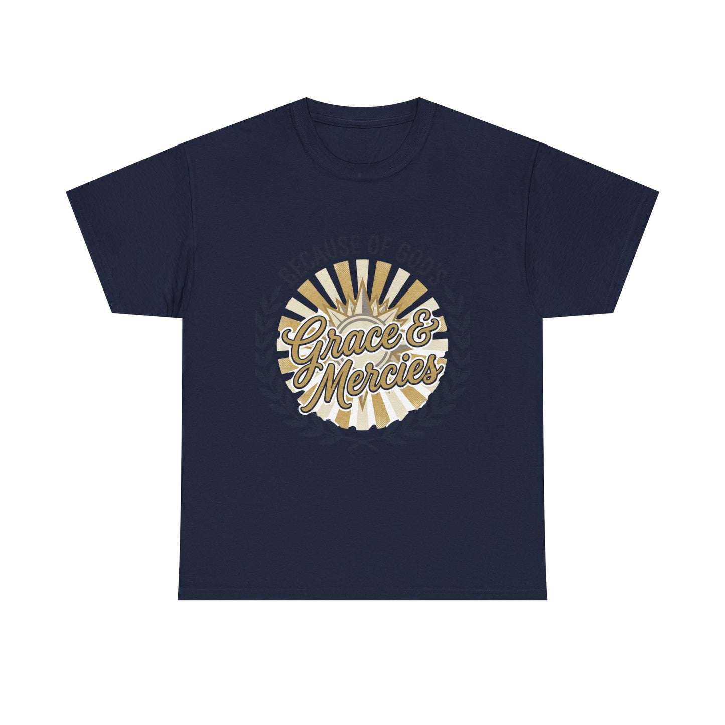 Because of God's Grace & Mercies T-Shirt