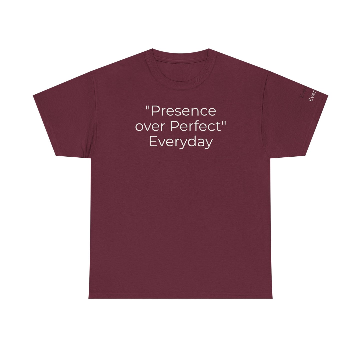 Everyday T-shirt "Presence over Perfect"
