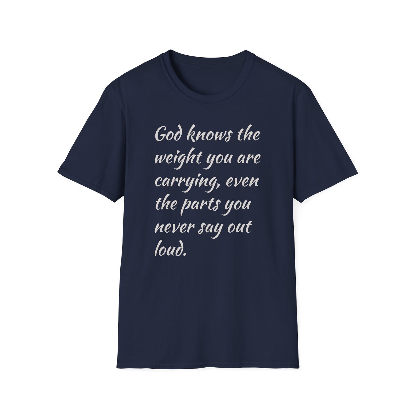 Faith Comfort T-Shirt — "God knows the weight you are carrying" Inspirational Christian Tee