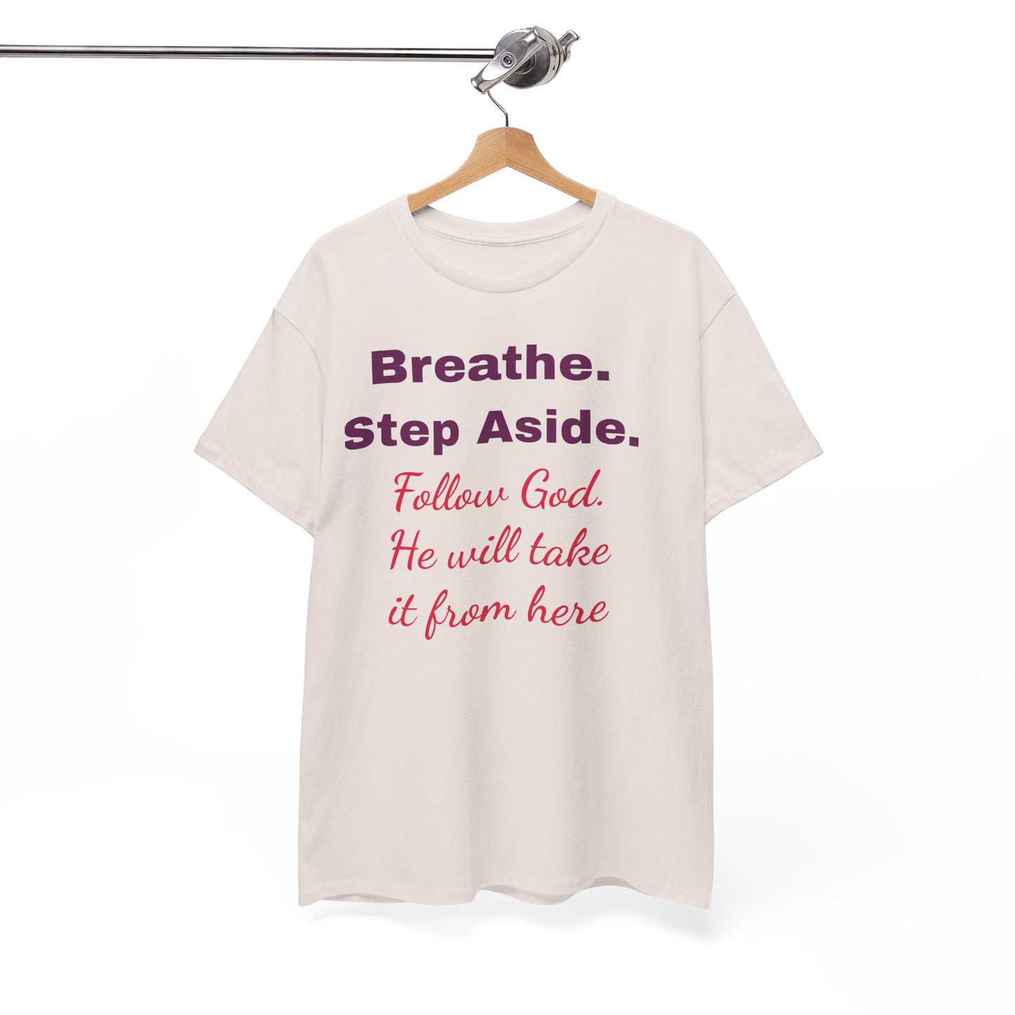Faith-Based Tee — "Breathe. Step Aside. Follow God, He Will Take It From Here"