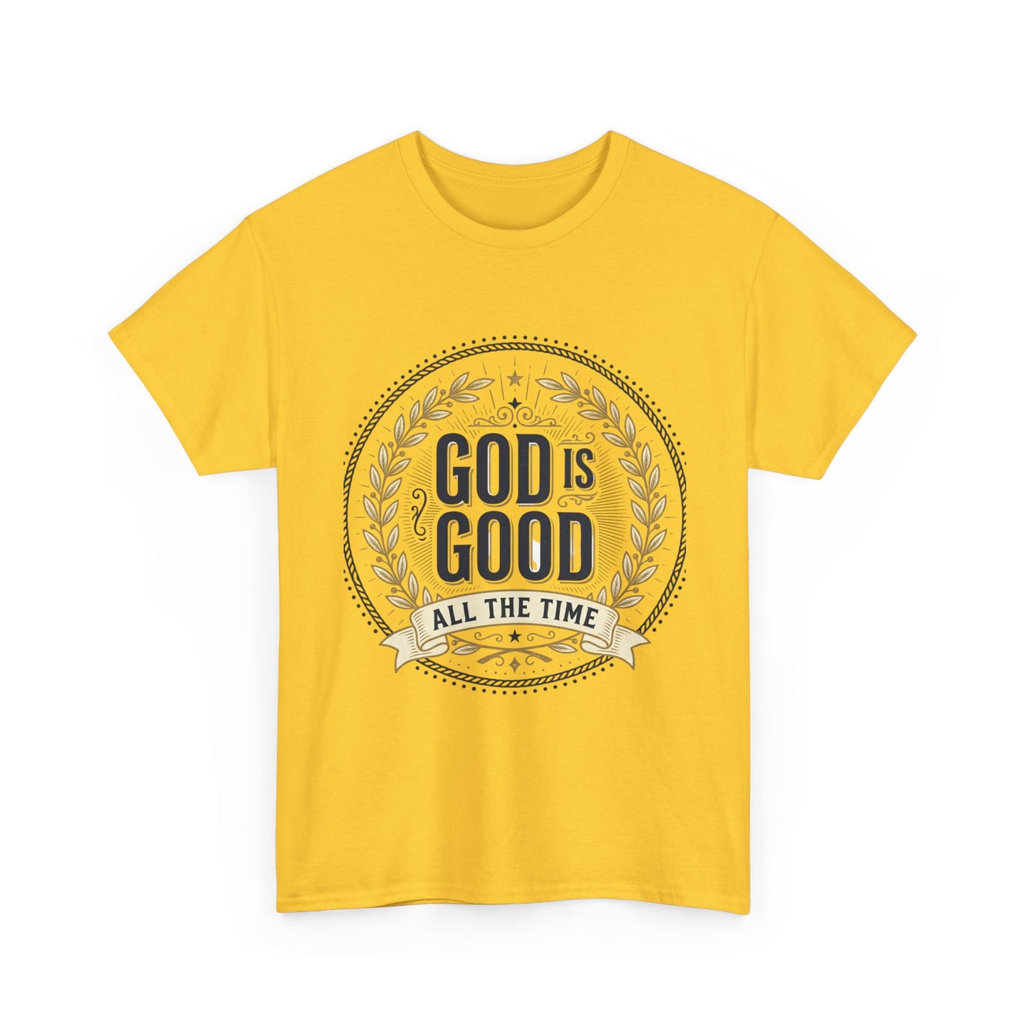 God Is Good All The Time T-Shirt | Christian Faith Scripture Tee