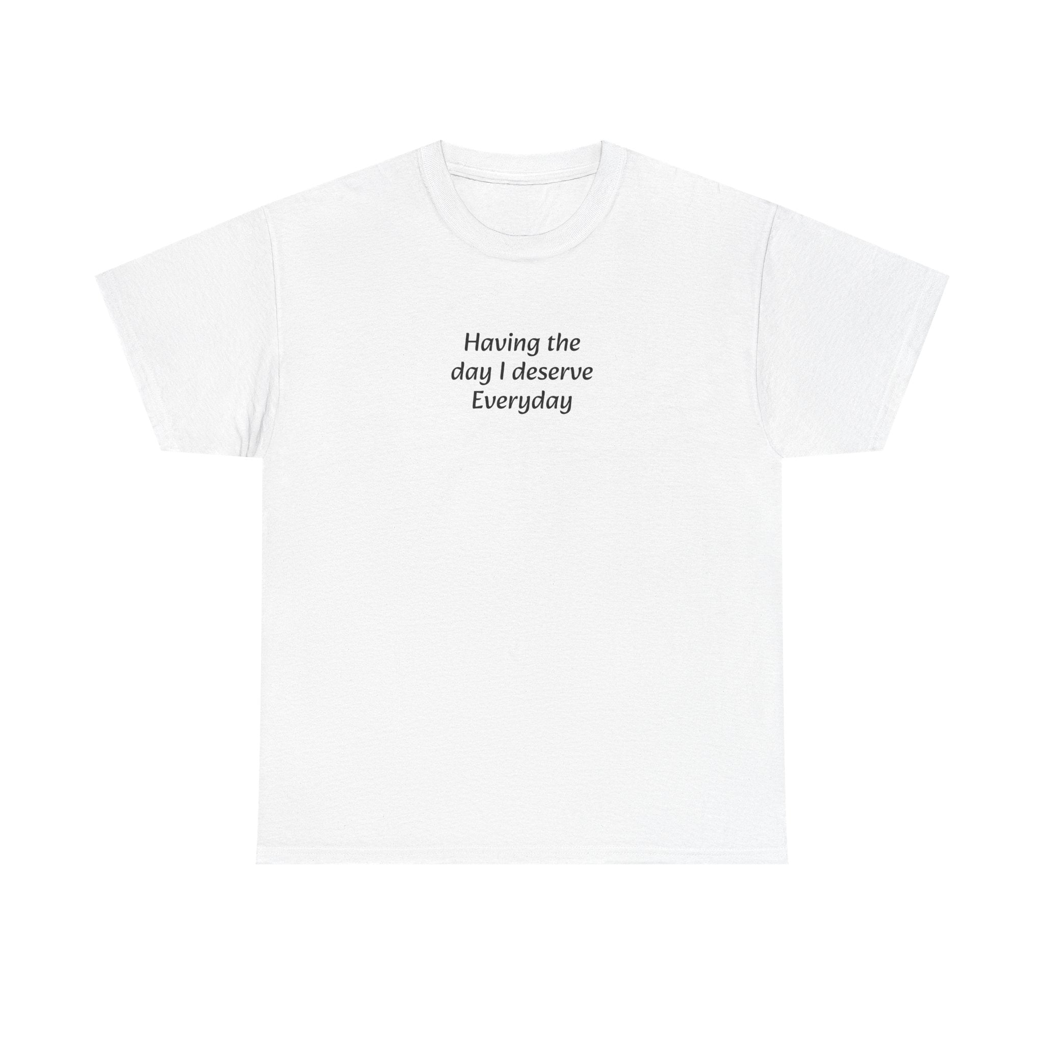 Everyday I Deserve Tee — Minimal Inspirational T‑Shirt