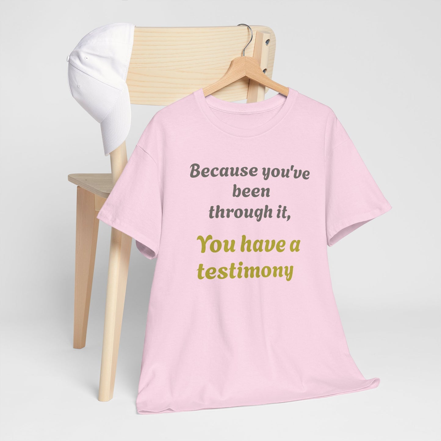 "Because you’ve been through it, You have a testimony" Inspirational Christian Tee