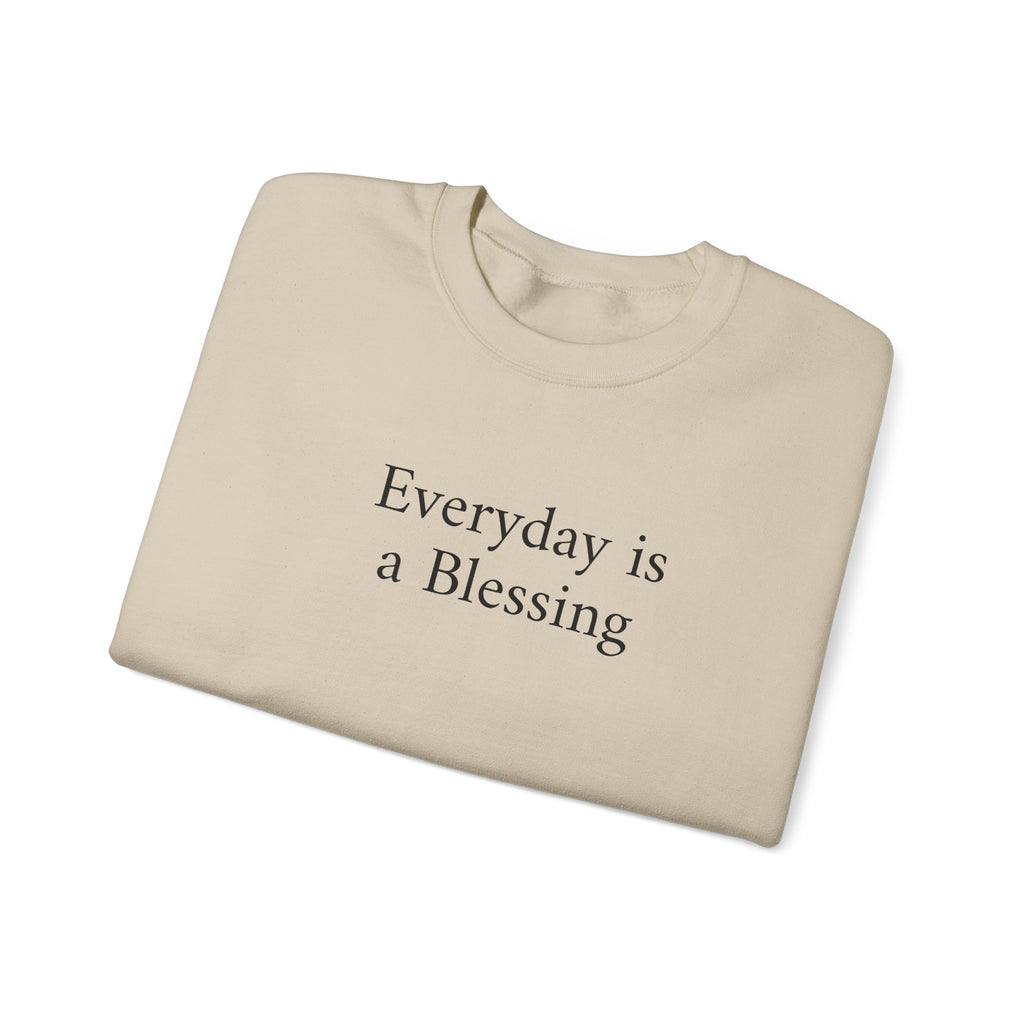 Crewneck Sweatshirt — "Everyday is a Blessing'" Inspirational Sweatshirt