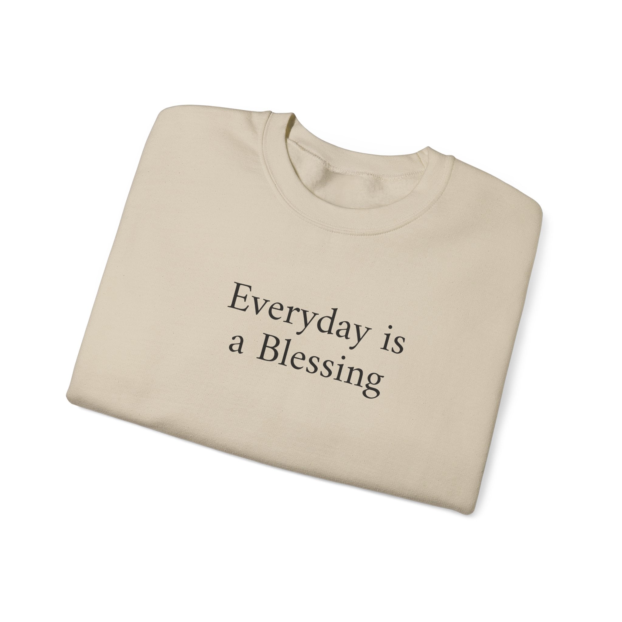 Crewneck Sweatshirt — "Everyday is a Blessing'" Inspirational Sweatshirt