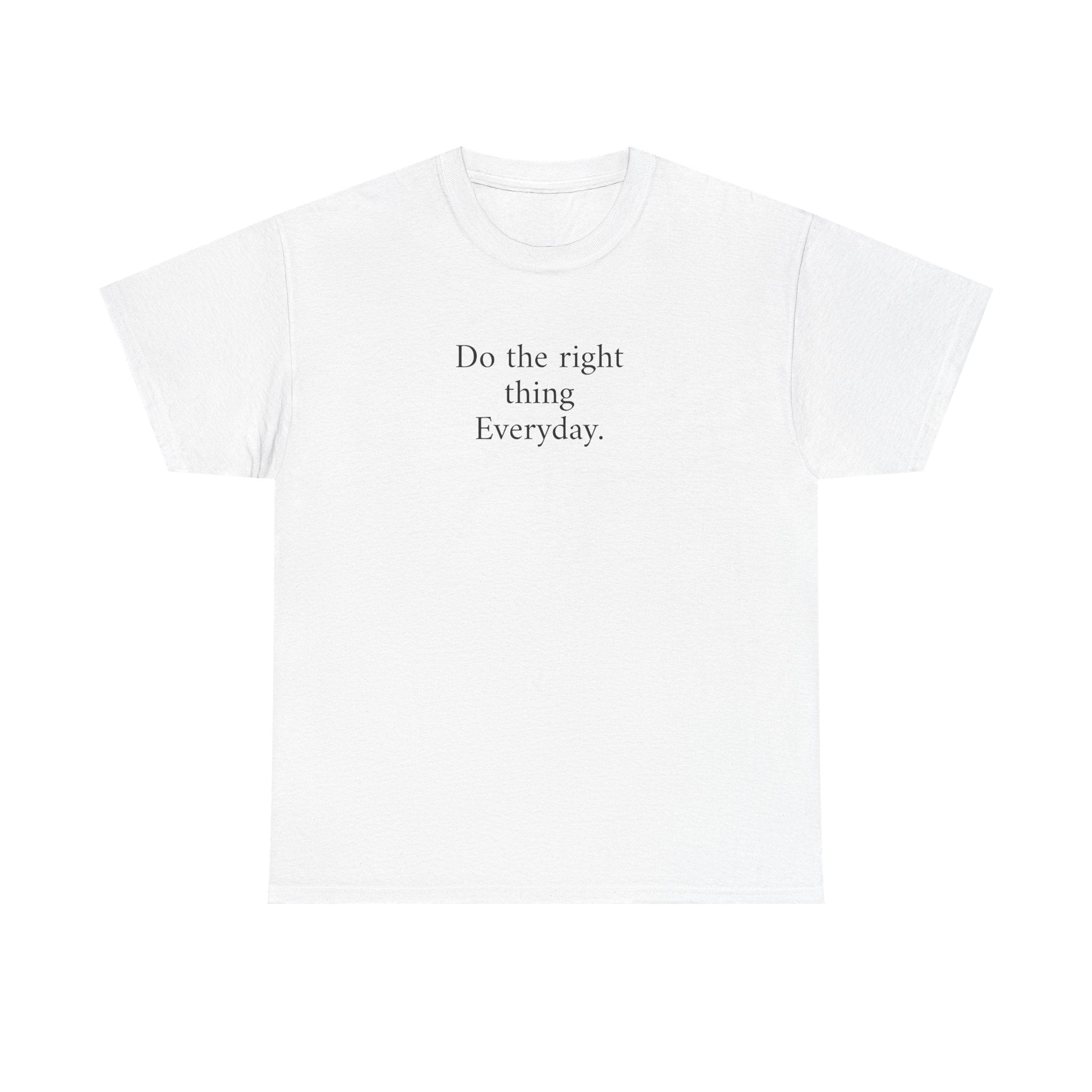 Do the Right Thing Everyday Tee — Positive Message Cotton T-Shirt