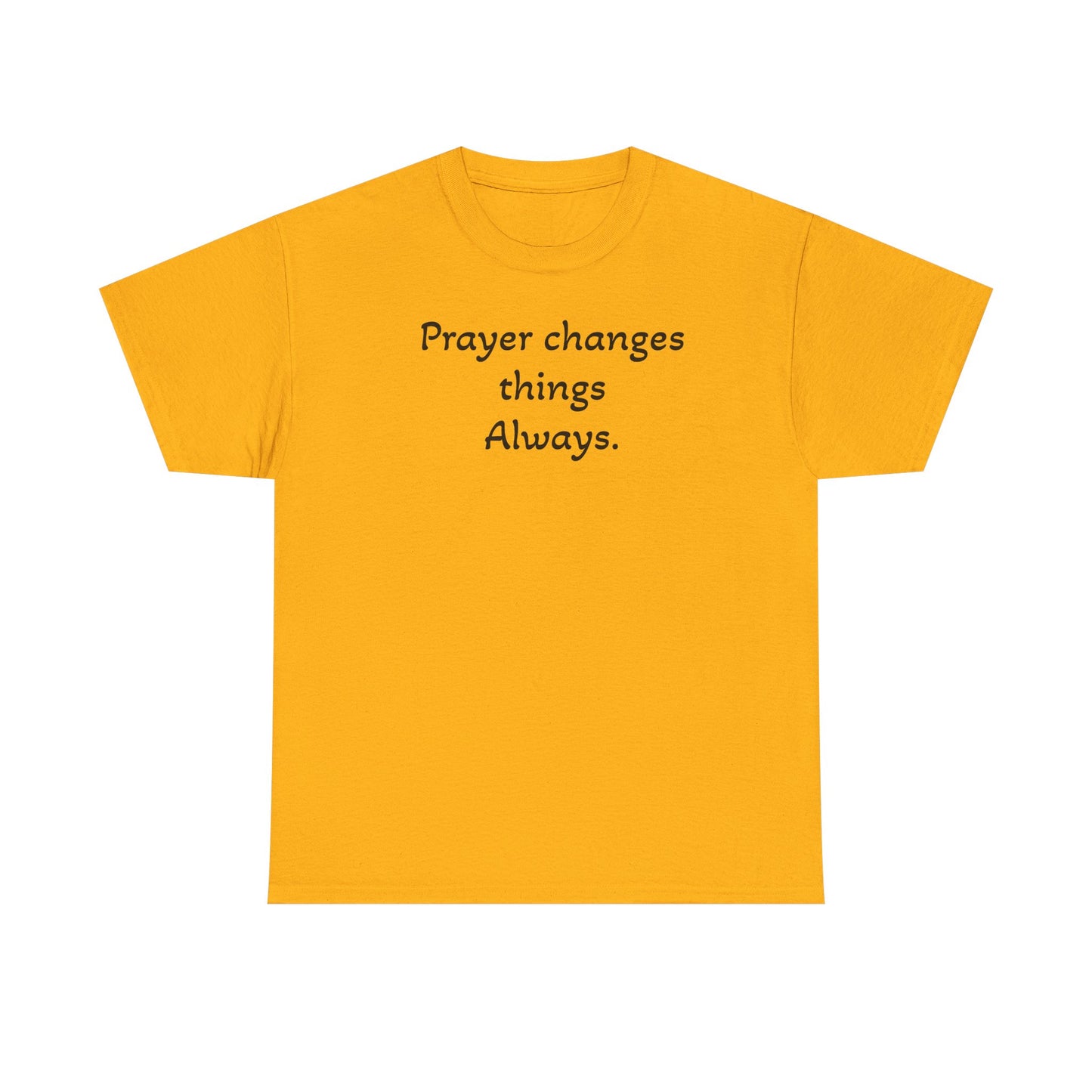 Prayer Changes Things Always Tee — Everyday Inspirational Christian T-Shirt