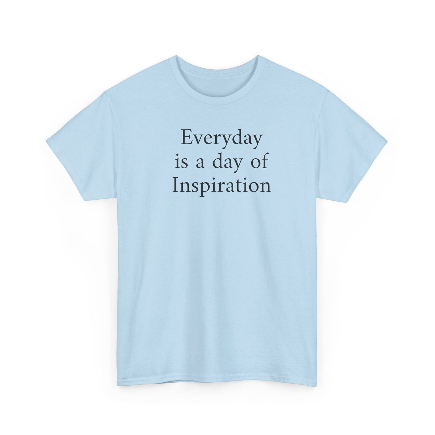 Everyday Is a Day of Inspiration T-Shirt