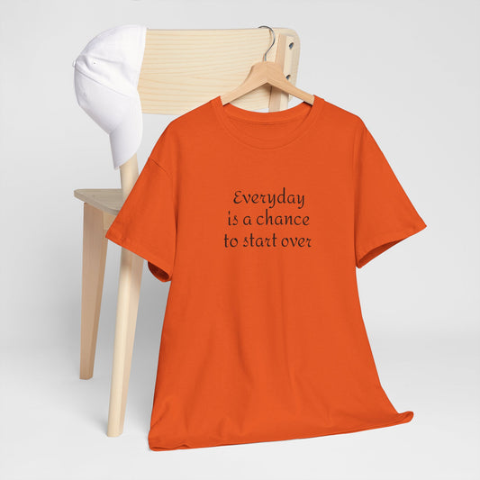 Motivational Tee — "Everyday Is a Chance to Start Over" Inspirational Cotton Shirt