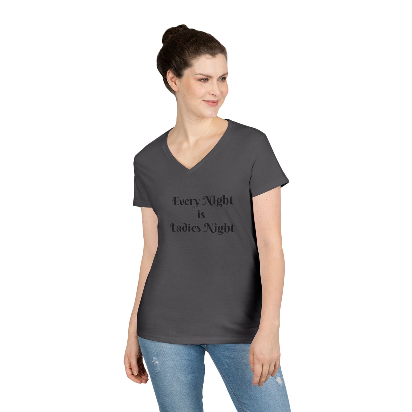 Ladies' V-Neck T-Shirt — "Every Night is Ladies Night" Feminine Graphic Tee