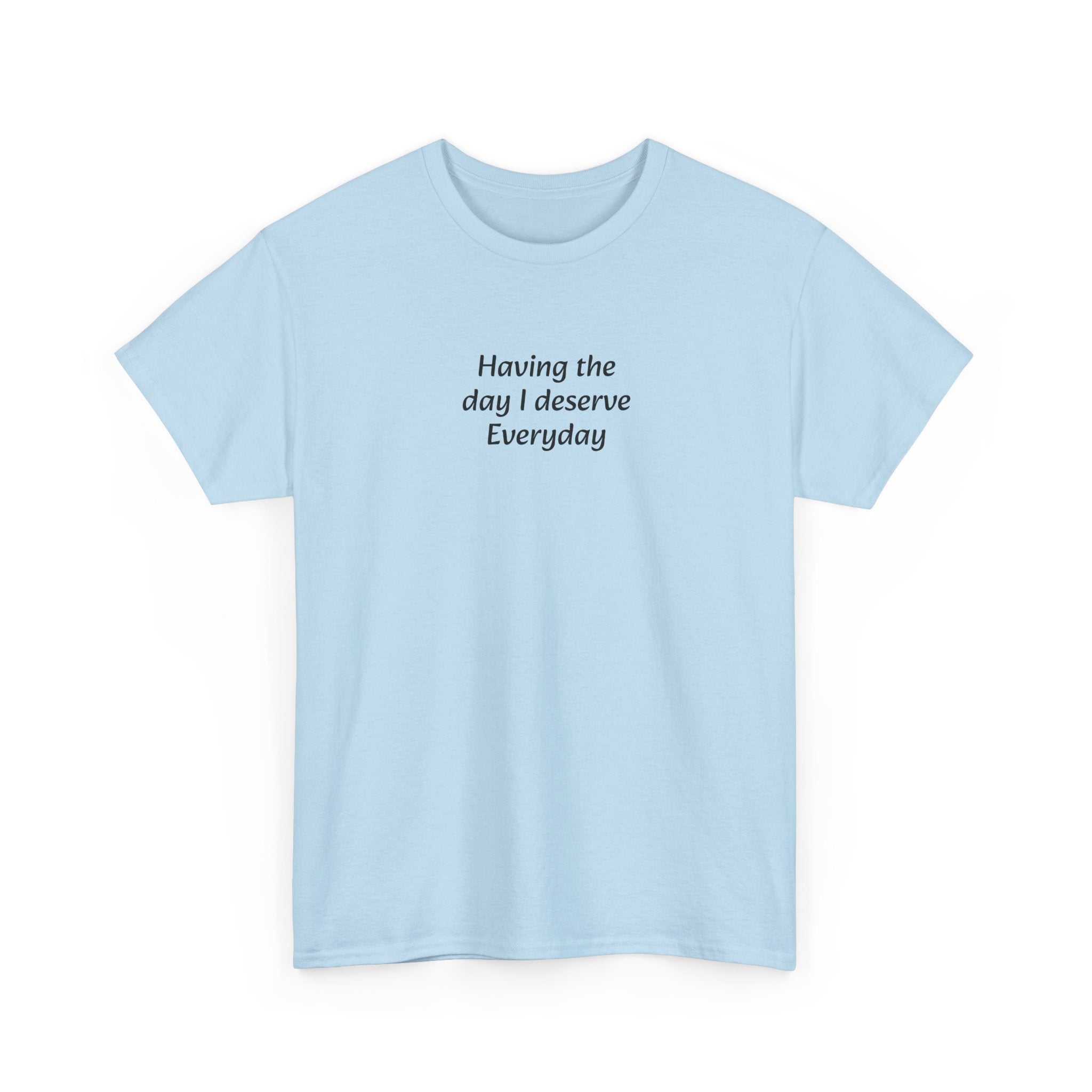 Everyday I Deserve Tee — Minimal Inspirational T‑Shirt