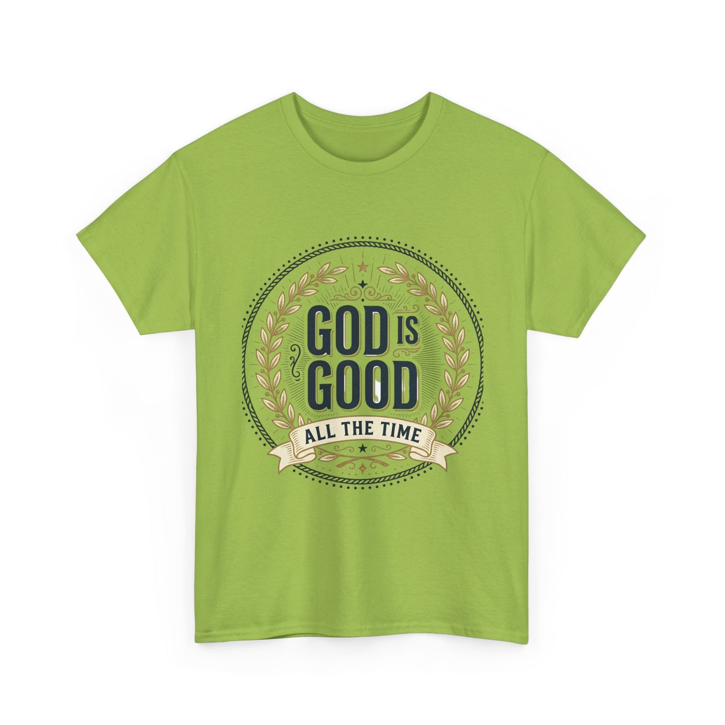 God Is Good All The Time T-Shirt | Christian Faith Scripture Tee