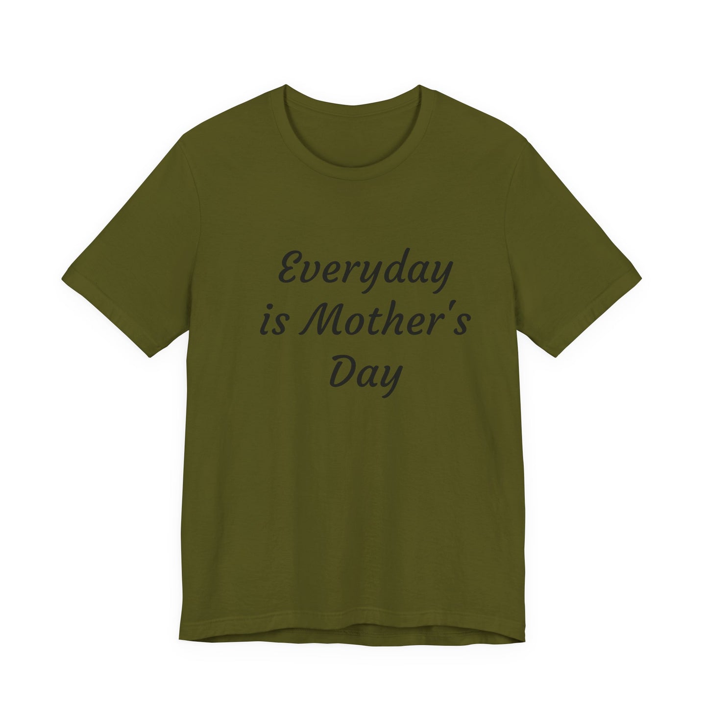 Everyday Is Mother Day T-Shirt