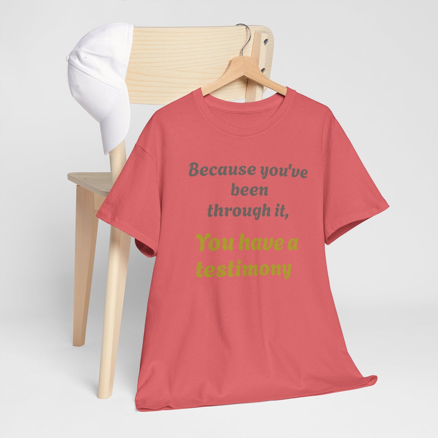 "Because you’ve been through it, You have a testimony" Inspirational Christian Tee