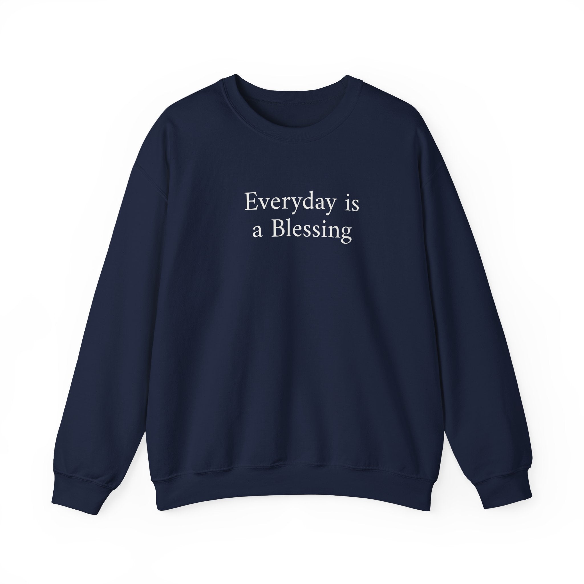 Crewneck Sweatshirt — "Everyday is a Blessing'" Inspirational Sweatshirt