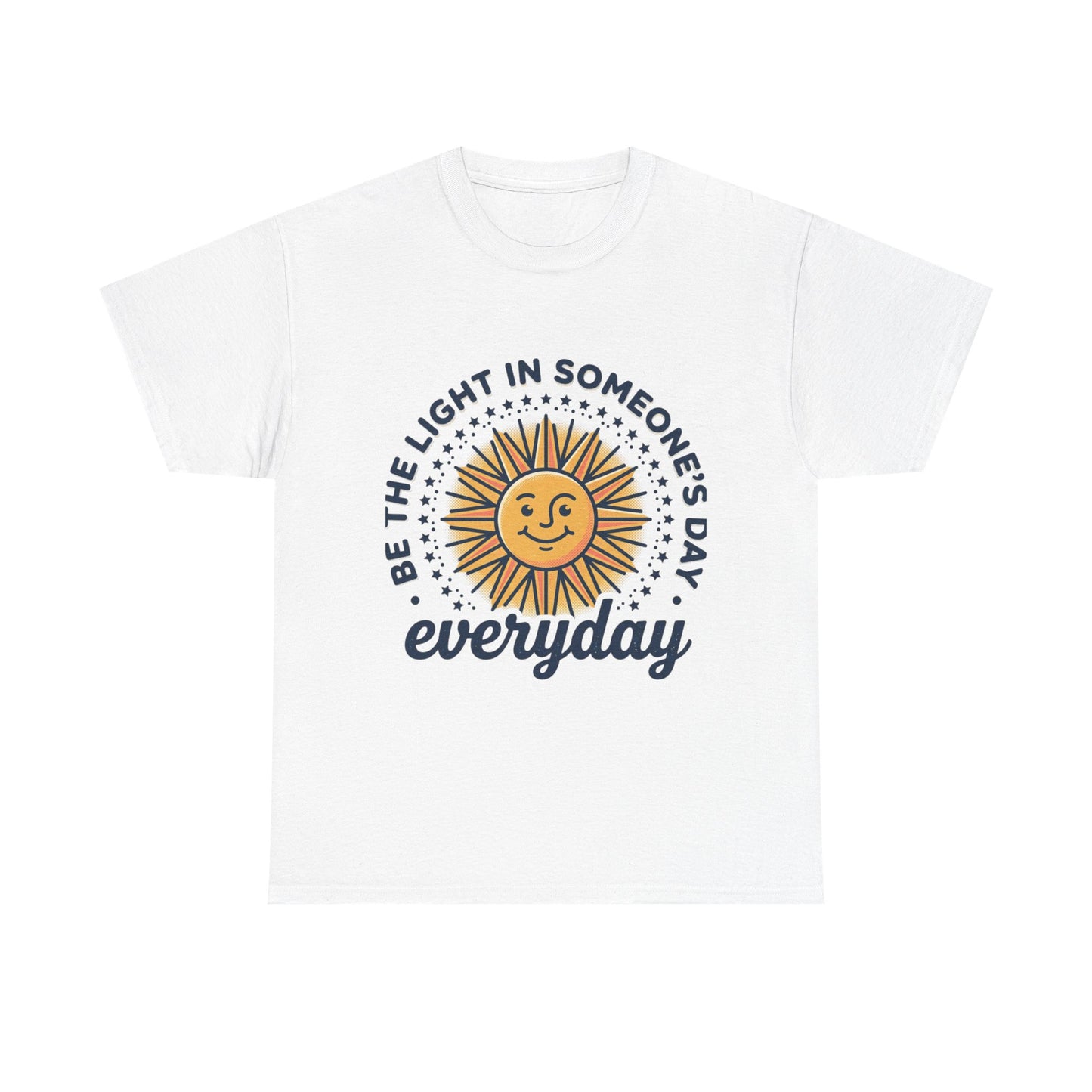 Everyday Sunshine Tee - "Be the Light in Someone's Day" Inspirational T-Shirt