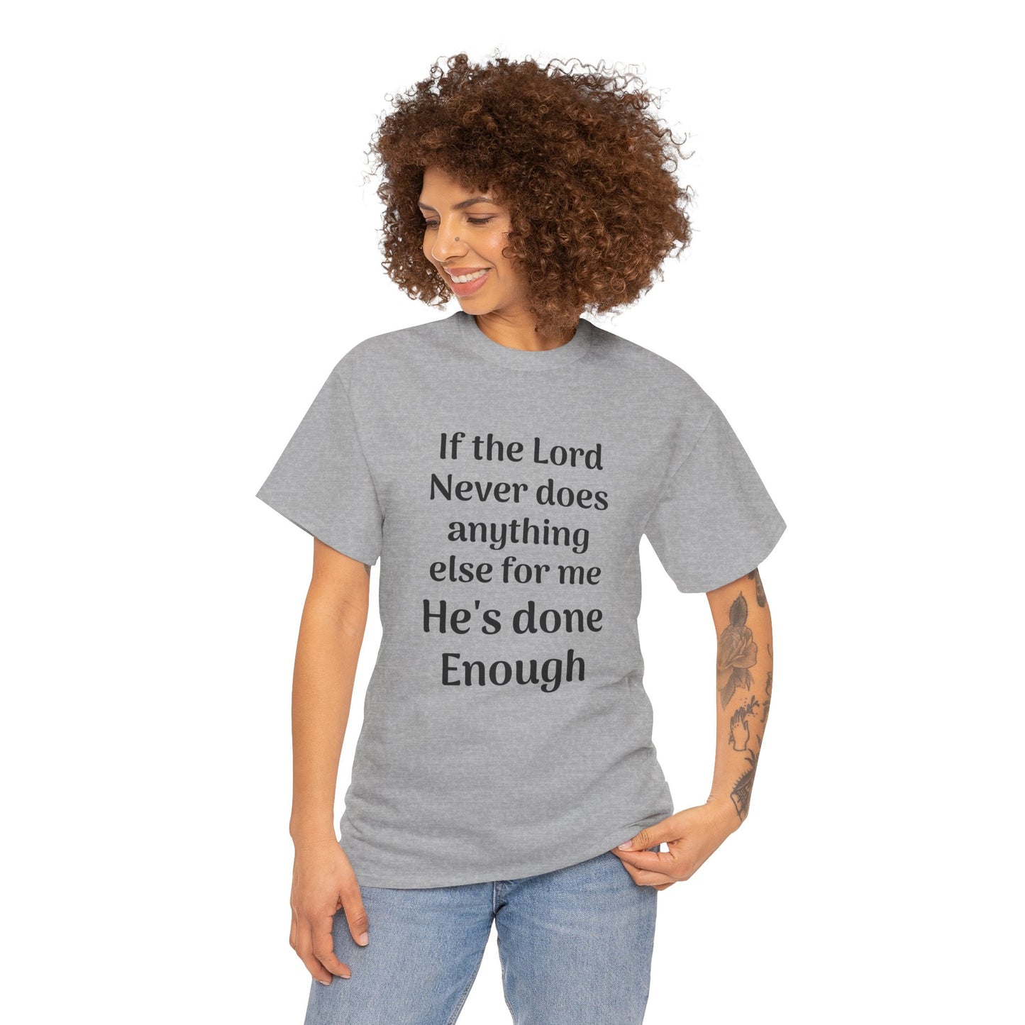 Christian Faith T-Shirt — "If the Lord Never Does Anything Else for Me, He's Done Enough"