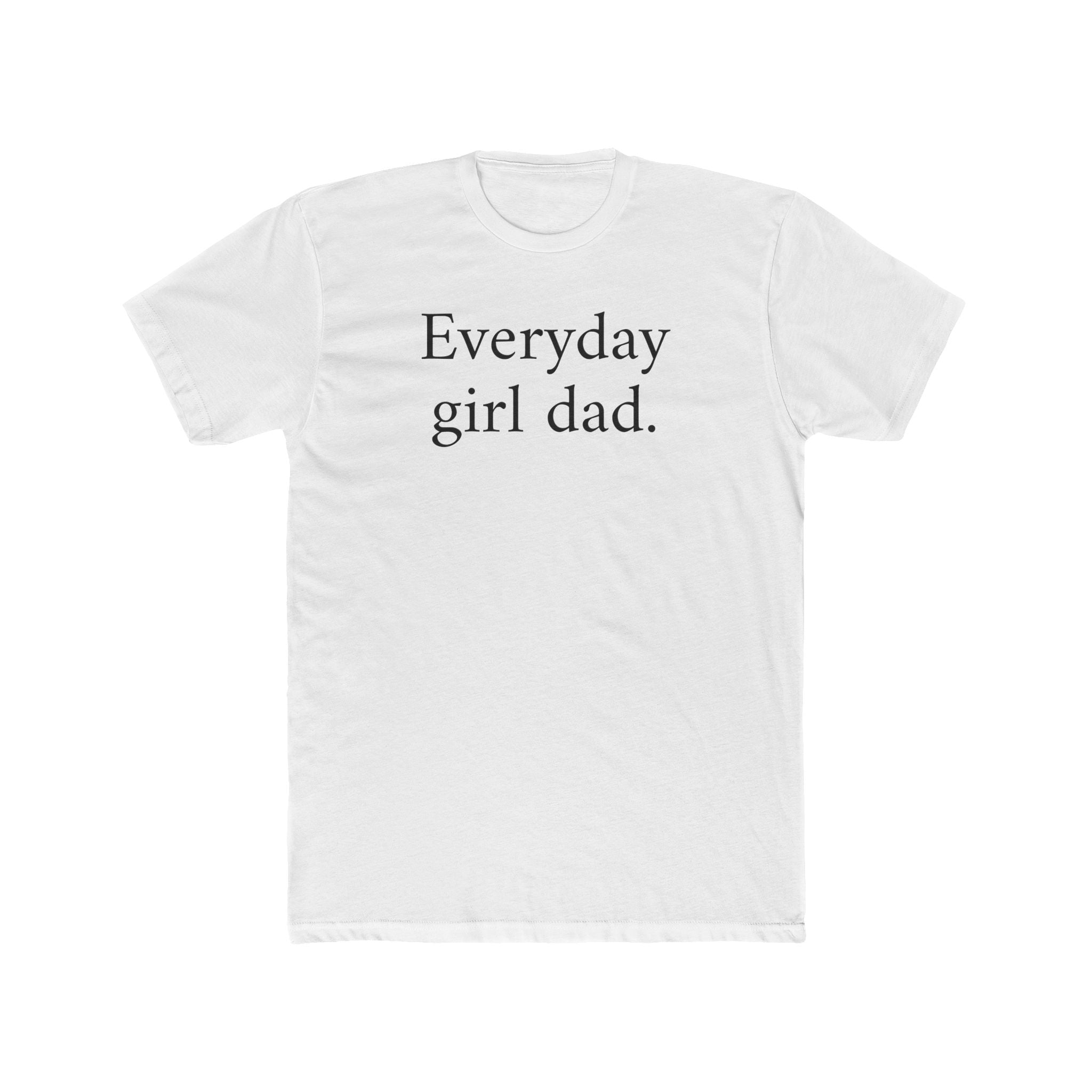 Everyday Girl Dad T-Shirt