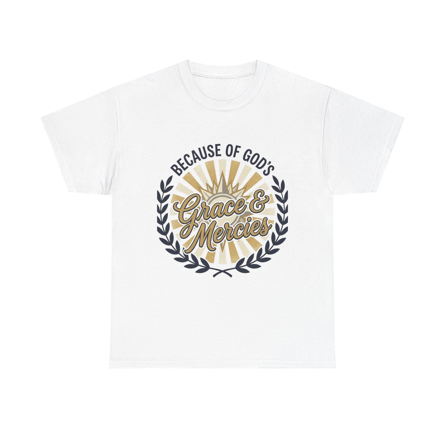 Because of God's Grace & Mercies T-Shirt