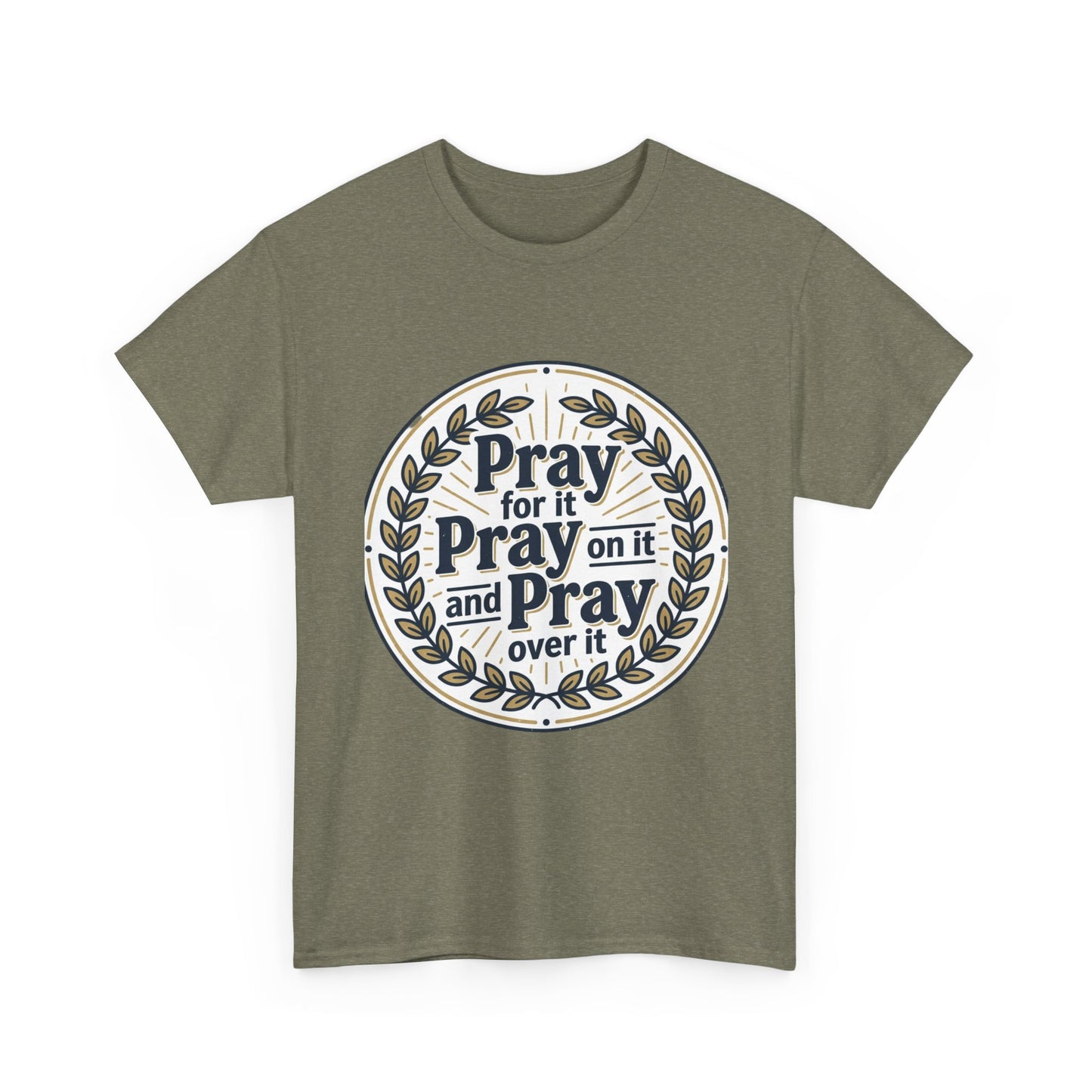 Prayer Circle T-Shirt — "Pray for it, Pray on it, and Pray over it" Inspirational Christian Tee