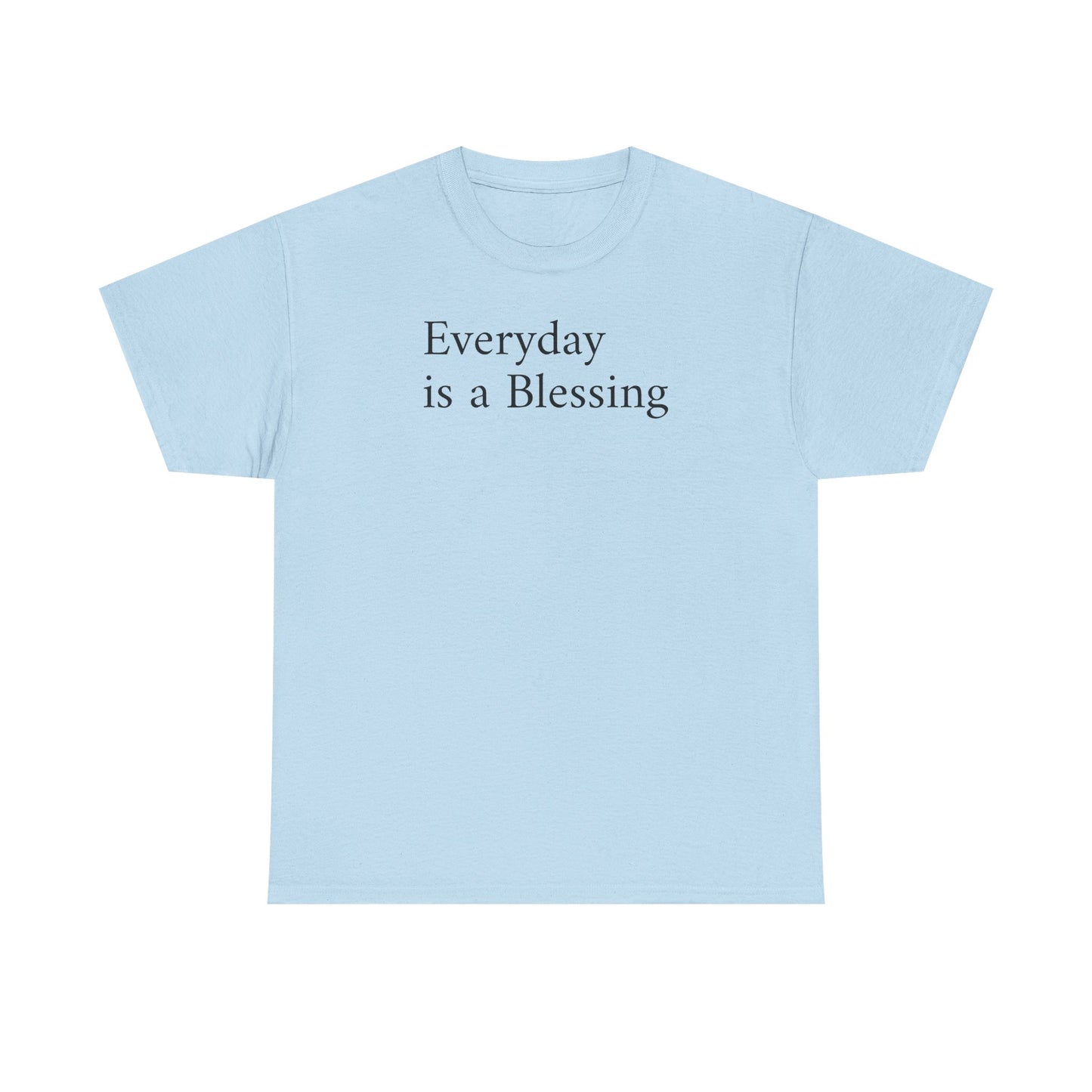 Every Day Is a Blessing T-Shirt